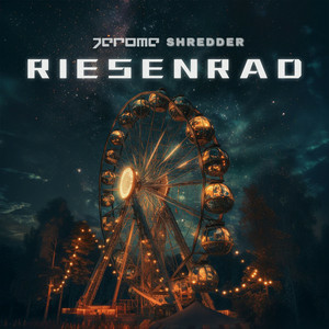 Jerome & SHREDDER - Riesenrad