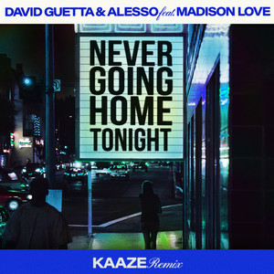 David Guetta & Alesso & Madison Love - Never Going Home Tonight (KAAZE Remix)