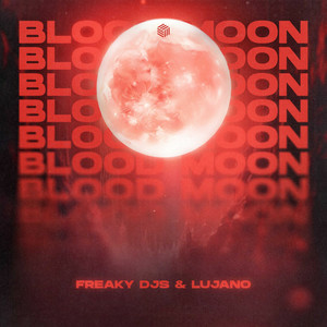Freaky DJs & LUJANO - Blood Moon