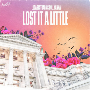 Lucas Estrada & PollyAnna - Lost It A Little