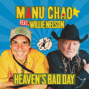 Manu Chao & Willie Nelson - Heaven's Bad Day