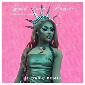 Chappell Roan - Good Luck, Babe! (Dj Dark Remix)