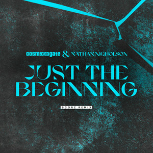 Cosmic Gate & Nathan Nicholson - Just The Beginning (Scorz Remix)