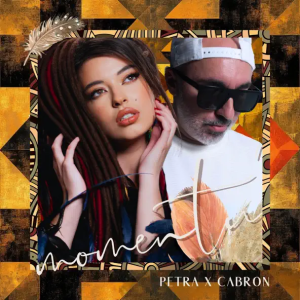 PETRA & Cabron - Momentu'