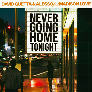 David Guetta & Alesso - Never Going Home Tonight (feat. Madison Love) (Extended)