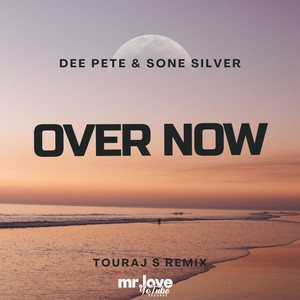 Dee Pete & Sone silver - Over Now (Touraj S Remix)