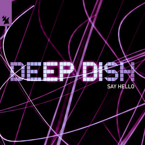 Deep Dish - Say Hello