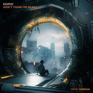 Egzod - Don't Think I'm Ready (with Sirena)