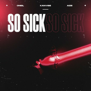 ONEIL & KANVISE & Aize - So Sick