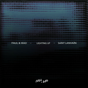 Faul & Wad & Saint Lanvain - Lighting Up
