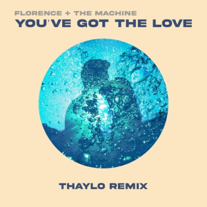 Florence + The Machine - You've Got the Love (Thaylo Remix)