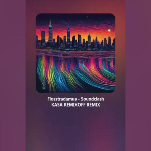 Flosstradamus - Soundclash (Kasa Remixoff remix)