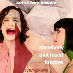 Gotye & Kimbra - Somebody That I Used To Know (Dj Dark Remix)