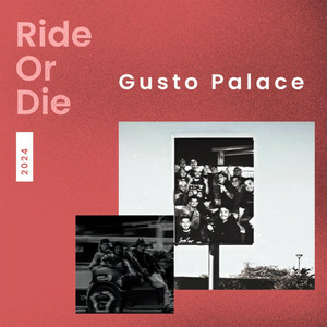 Gusto Palace - Ride Or Die