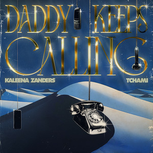 Kaleena Zanders & Tchami - DADDY KEEPS CALLING