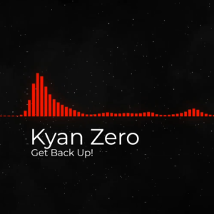 Kyan Zero - Get Back Up!