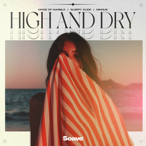 Made Of Marble & sleepy dude & Mingue - High And Dry