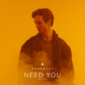 MASHB3AT - Need You