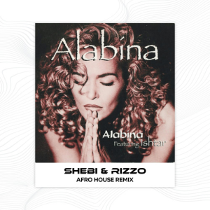 Shebi & Rizzo - Alabina (Arabic Afro House Remix)