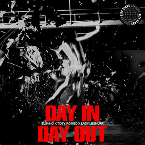 Tujamo & Toby Romeo & Lady Leshurr - Day In Day Out