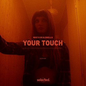 Why U So & Shells - Your Touch