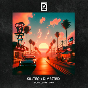 KiLLTEQ & DIMESTRIX - Don't Let Me Down
