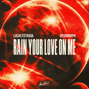 Lucas Estrada & Besomorph - Rain Your Love On Me