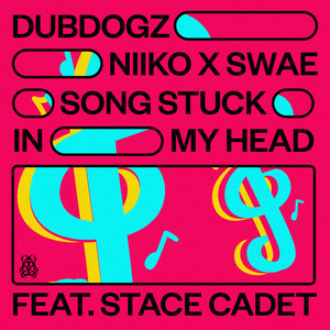 Dubdogz & NIIKO X SWAE & Stace Cadet - Song Stuck In My Head