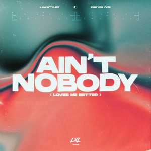 Lawstylez & Empyre One - Ain’t Nobody (Loves Me Better)