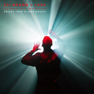 Eli Brown & Lusu & Sarah De Warren - Escape From Planet Monday
