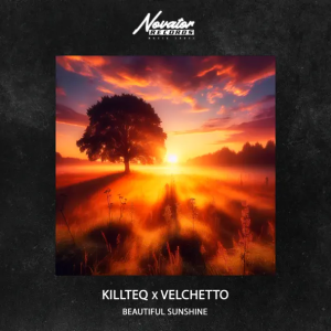 KiLLTEQ & Velchetto - Beautiful Sunshine