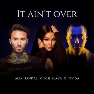 Alek Sandar & Desi Slava & INViDA - It Ain't Over
