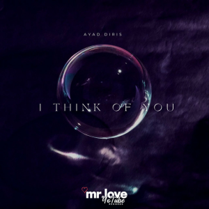 Ayad Diris - I Think Of You
