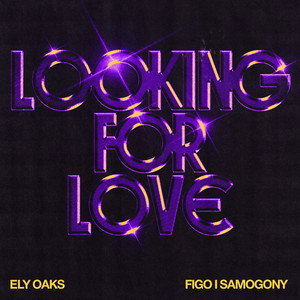 Ely Oaks & Figo I Samogony - Looking For Love