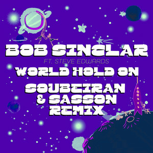 Bob Sinclar & Steve Edwards - World Hold On (Soubeiran & Sasson Remix - Edit)