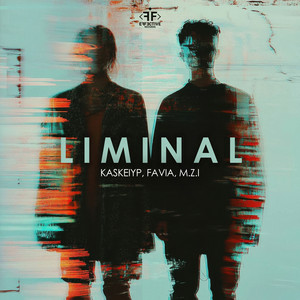 Kaskeiyp & FAVIA & M.Z.I - Liminal
