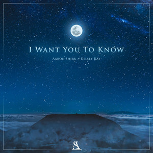 Aaron Shirk & Kelsey Ray - I Want You To Know