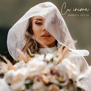 Andreea Vilcan - Cu Inima