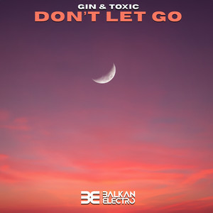 Gin And Toxic - Don’t Let Go