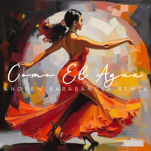 Andrew Barabancea - Como El Agua (Remix)