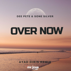 Dee Pete & Sone Silver - Over Now (Ayad Diris Remix)