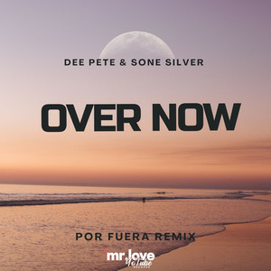 Dee Pete & Sone Silver - Over Now (Por Fuera Remix)