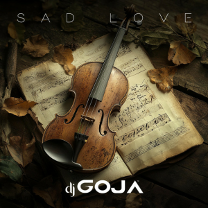 Dj Goja - Sad Love