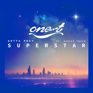 One-T & Boogie Fresh - Gotta Pray (Superstar)