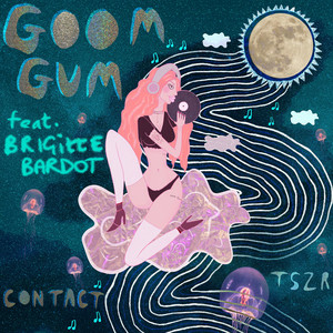 Goom Gum - Contact (feat. Brigitte Bardot) [ThreeSixZero Rec]