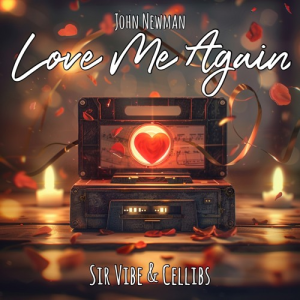 John Newman - Love Me Again (Sir Vibe & Cellibs Remix)