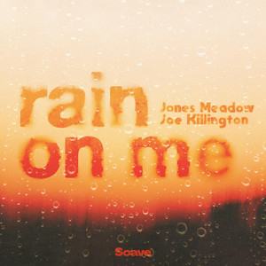 Jones Meadow & Joe Killington - Rain On Me