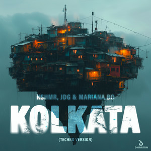 KSHMR & JDG & Mariana BO - Kolkata (Techno Version)