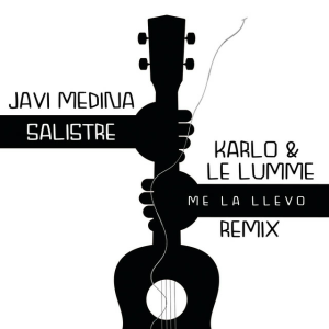 Javi Medina - Me la llevo (Karlo & LE LUMME Remix)