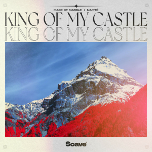 Made Of Marble & Namté - King Of My Castle